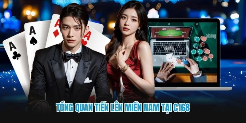 Tổng quan tiến lên Miền Nam tại C168